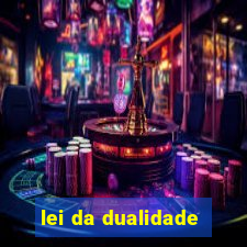 lei da dualidade